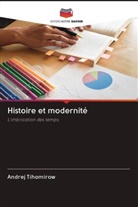 Andrej Tihomirow - Histoire et modernité