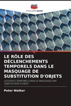 Peter Walker - LE RÔLE DES DÉCLENCHEMENTS TEMPORELS DANS LE MASQUAGE DE SUBSTITUTION D'OBJETS