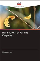 Nikolae Juga - Maramuresh et Rus des Carpates