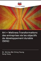 Song Yang, Dr. Shirley Mo Ching YEUNG, Shirley Mo Ching Yeung - Art + Wellness Transformations des entreprises via les objectifs de développement durable (SDG)