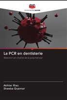 Sheeba Quamar, Akhtar Riaz - La PCR en dentisterie