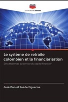 José Daniel Saade Figueroa - Le système de retraite colombien et la financiarisation