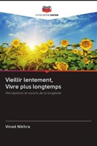 Vinod Nikhra - Vieillir lentement, Vivre plus longtemps
