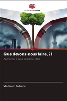Vladimir Fedotov - Que devons-nous faire, ? !