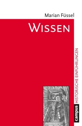Marian Füssel - Wissen - Konzepte - Praktiken - Prozesse