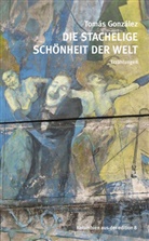 Tomás González - Die stachelige Schönheit der Welt