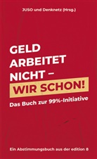 Denknetz, JUSO - Geld arbeitet nicht - wir schon!