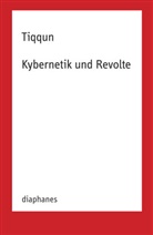 Tiqqun, Ronald Voullié - Kybernetik und Revolte