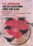 H C Artmann, H. C. Artmann, Erwin Steinhauer, Linda Wolfsgruber - Um zu tauschen Vers für Kuss, m. 1 Audio-CD