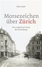 Mary Apafi - Morsezeichen über Zürich