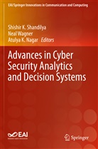 Atulya K Nagar, Atulya K. Nagar, Shishir K. Shandilya, Nea Wagner, Neal Wagner - Advances in Cyber Security Analytics and Decision Systems