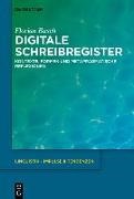 Florian Busch - Digitale Schreibregister Kontexte, Formen und metapragmatische Reflexionen