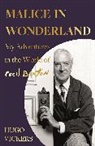 Hugo Vickers, Hugo Vickers - Malice in Wonderland