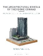 Teresa Fankhanel, Teresa (Architekturmuseum der TUM Fankhanel, Teresa Fankhänel - The Architectural Models of Theodore Conrad