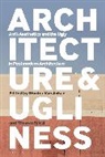 Wouter van Acker, Wouter Van (Universite Libre De Bruxelles Acker, Thomas Mical, Wouter van Acker, Wouter Van (Universite Libre De Bruxelles Acker, Professor Thomas (University of South Australia Mical... - Architecture and Ugliness