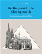 Joachim Sass - Die Baugeschichte der Cheopspyramide