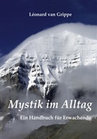 Léonard van Grippe - Mystik im Alltag