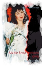 Gudrun Leyendecker - Als die Braut verloren ging