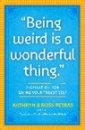 Kathryn Petras, Kathryn/ Petras Petras, Ross Petras, Petras Kathryn, Petras Ross - Being Weird Is a Wonderful Thing