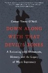 Connor Towne O'Neill, Connor Towne O'Neill, Connor Towne O''neill - Down Along With That Devil''s Bones