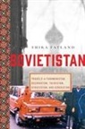 Erika Fatland - Sovietistan: Travels in Turkmenistan, Kazakhstan, Tajikistan, Kyrgyzstan, and Uzbekistan