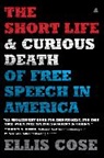 Ellis Cose, Cose Ellis - The Short Life and Curious Death of Free Speech in America