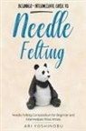 Ari Yoshinobu - Needle Felting
