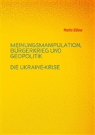 Martin Bülow - Meinungsmanipulation, Bürgerkrieg und Geopolitik