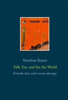 Matthias Kaiser - Talk, Eat, and See the World