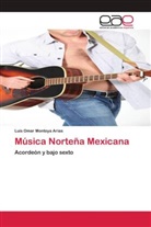 Luis Omar Montoya Arias - Música Norteña Mexicana