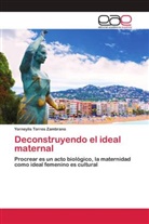 Yorneylis Torres Zambrano - Deconstruyendo el ideal maternal
