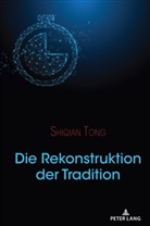 Shiqian Tong, Shiqian Tong - Die Rekonstruktion der Tradition