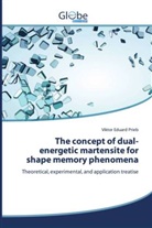 Viktor Eduard Prieb - The concept of dual-energetic martensite for shape memory phenomena