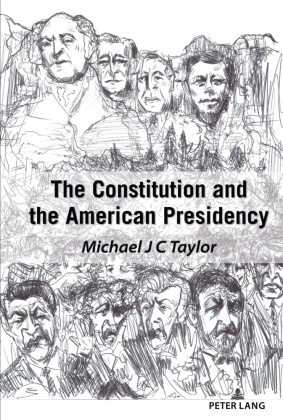 Michael J C Taylor, Michael J. C. Taylor - The Constitution and the American Presidency