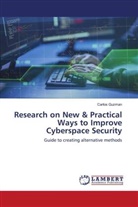 Carlos Guzman - Research on New & Practical Ways to Improve Cyberspace Security