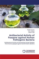 Adeyemi Ajayi, Bukola Fasoyinu, Victor Oyetayo - Antibacterial Activity of Pawpaw against Human Pathogenic Bacteria