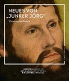 Thomas Kaufmann - Neues von "Junker Jörg"