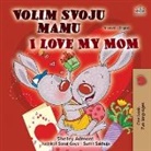 Shelley Admont, Kidkiddos Books - I Love My Mom (Croatian English Bilingual Children's Book)