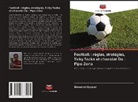 Giovanni Alcocer - Football : règles, stratégies, Ticky Tacka et chocolat De : Pipo Zona