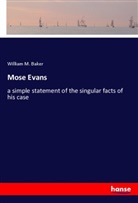 William M. Baker - Mose Evans