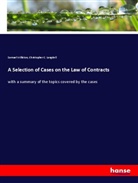 Christopher C. Langdell, Samuel Williston - A Selection of Cases on the Law of Contracts