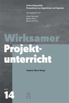 Stepha Marti, Stephan Marti, Markus Rehm, Markus Wilhelm u a - Wirksamer Projektunterricht