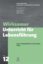 Kirste Schlegel-Matthies, Kirsten Schlegel-Matthies, Wespi, Claudia Wespi, Markus Wilhelm u a - Wirksamer Unterricht für Lebensführung