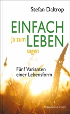 Stefan Daltrop - Einfach Ja zum Leben sagen