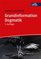 Rochus Leonhardt - Grundinformation Dogmatik