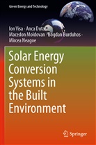Bogdan Burduhos, Anc Duta, Anca Duta, Macedon Moldovan, Macedon et al Moldovan, Mircea Neagoe... - Solar Energy Conversion Systems in the Built Environment