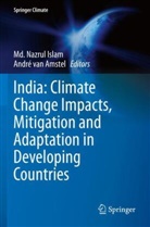 André van Amstel, Md. Nazrul Islam, M Nazrul Islam, Md Nazrul Islam, van Amstel, van Amstel... - India: Climate Change Impacts, Mitigation and Adaptation in Developing Countries