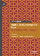 Ann Carline, Anna Carline, Graham Davies, Heather Flowe, Heather D Flowe, Heather D. Flowe... - Alcohol and Remembering Rape