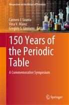 Gregory S. Girolami, Carmen J. Giunta, Vera V. Mainz, Gregory S Girolami, Ver V Mainz, Vera V Mainz - 150 Years of the Periodic Table