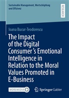 Ioana Bucur-Teodorescu - The Impact of the Digital Consumer's Emotional Intelligence in Relation to the Moral Values Promoted in E-Business